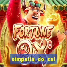 simpatia do sal grosso para afastar rival